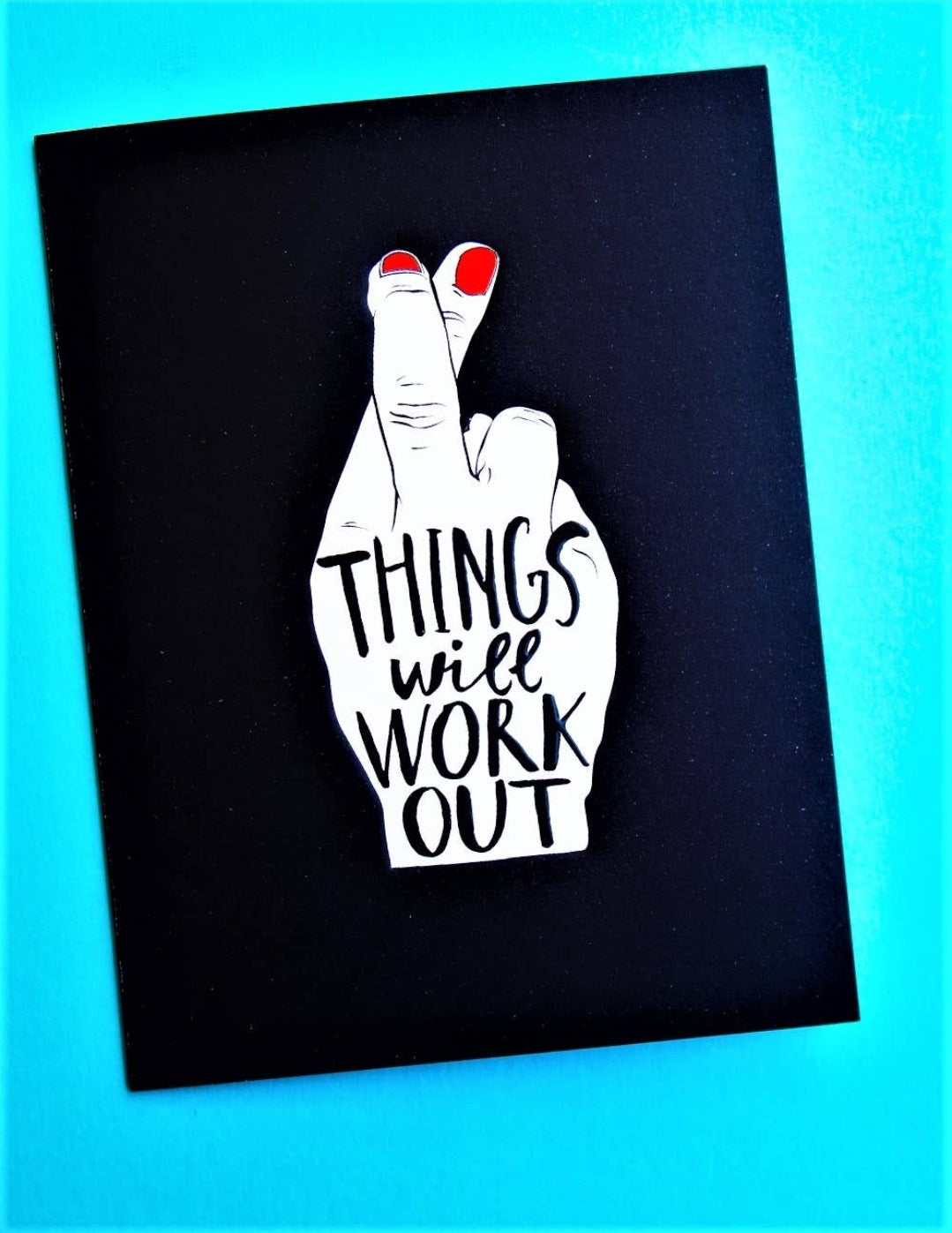 THINGS WILL WORK OUT