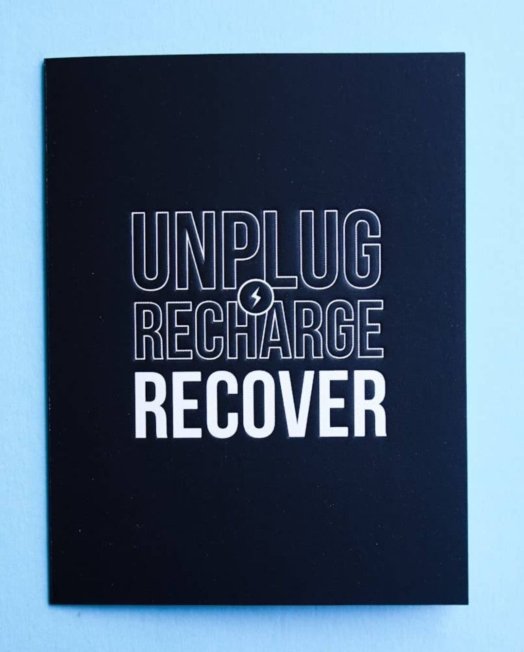 UNPLUG, recharge, RECOVER